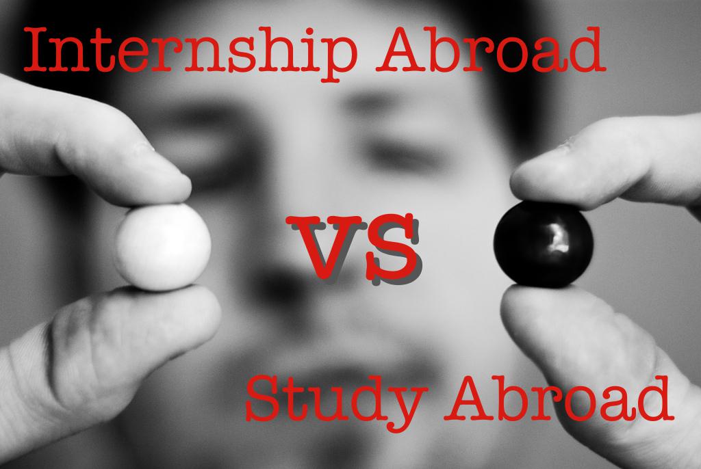 Internship abroad vs study abroad?