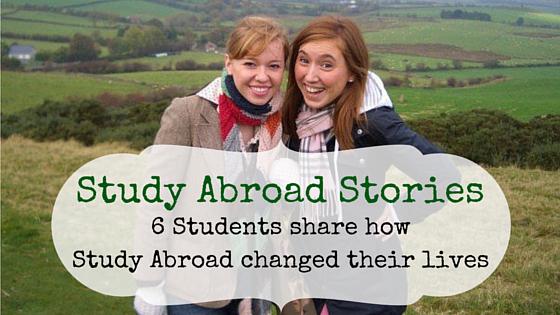 Study Abroad Stories: 6 Students Share How Study Abroad Changed Their Lives
