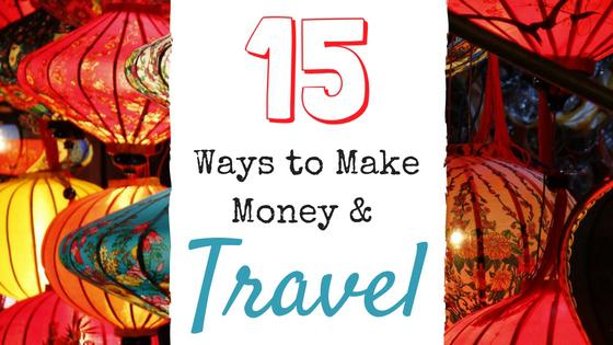 15 Ways To Earn Money AND Travel