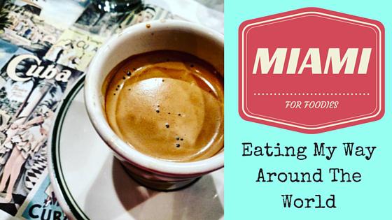 Eat Your Way Around the World: Miami for Foodies