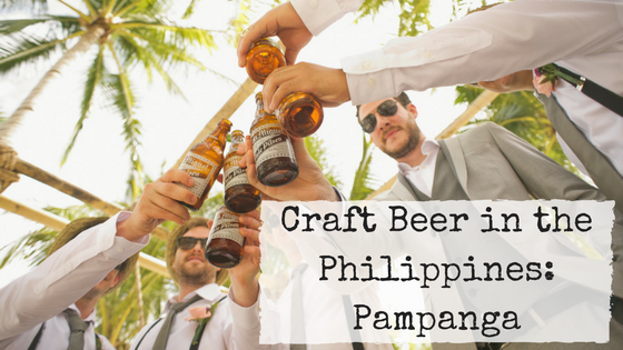 Craft Beer in the Philippines: Pampanga Craft Beer Festival and Breweries